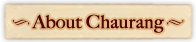 About Chaurang