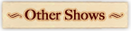 Other Shows